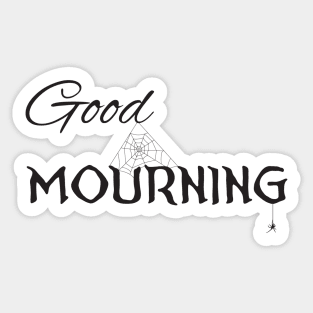 Good Mourning (black) Sticker